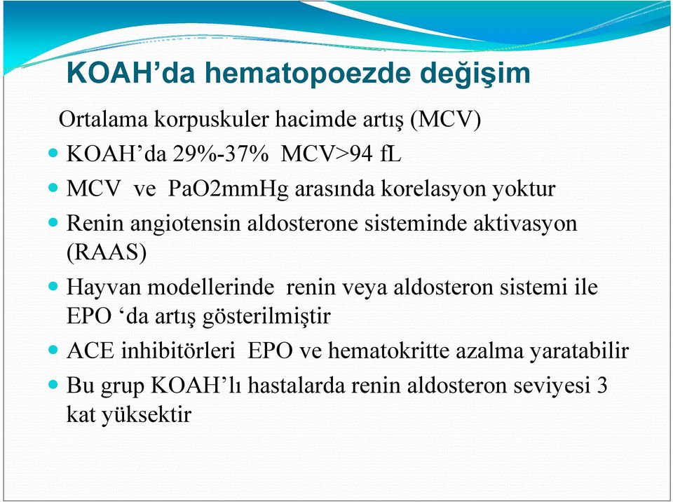 Hayvan modellerinde renin veya aldosteron sistemi ile EPO da artış gösterilmiştir ACE inhibitörleri