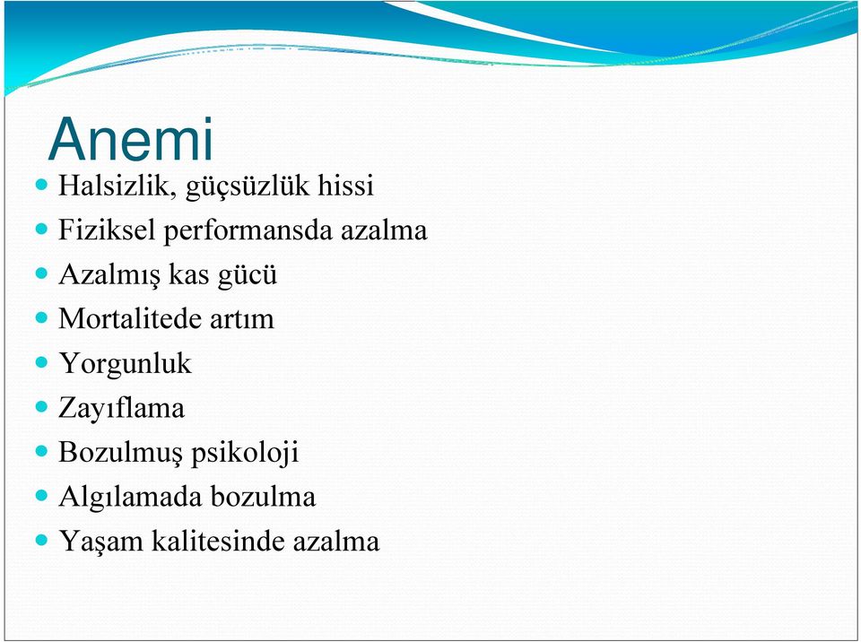 Mortalitede artım Yorgunluk Zayıflama