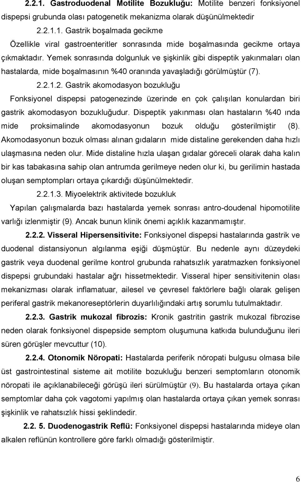 2.1.2. Gastrik akomodasyon bozukluğu Fonksiyonel dispepsi patogenezinde üzerinde en çok çalışılan konulardan biri gastrik akomodasyon bozukluğudur.