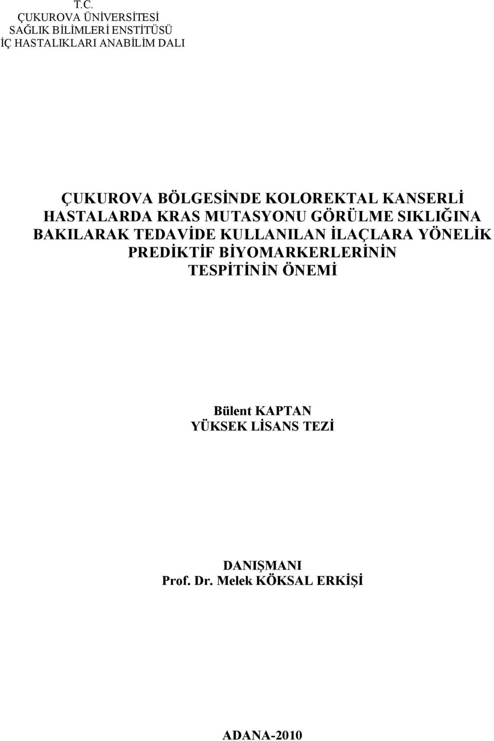 BAKILARAK TEDAVİDE KULLANILAN İLAÇLARA YÖNELİK PREDİKTİF BİYOMARKERLERİNİN TESPİTİNİN