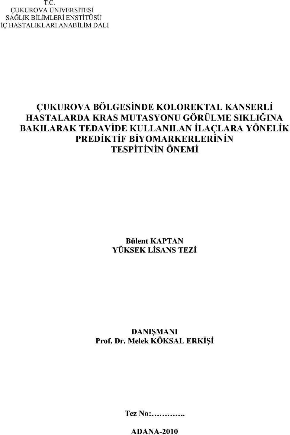 BAKILARAK TEDAVİDE KULLANILAN İLAÇLARA YÖNELİK PREDİKTİF BİYOMARKERLERİNİN TESPİTİNİN