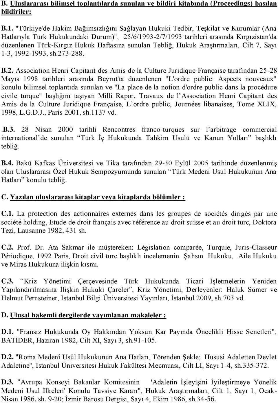 Hukuk Haftasına sunulan Tebliğ, Hukuk Araştırmaları, Cilt 7, Sayı 1-3, 1992-