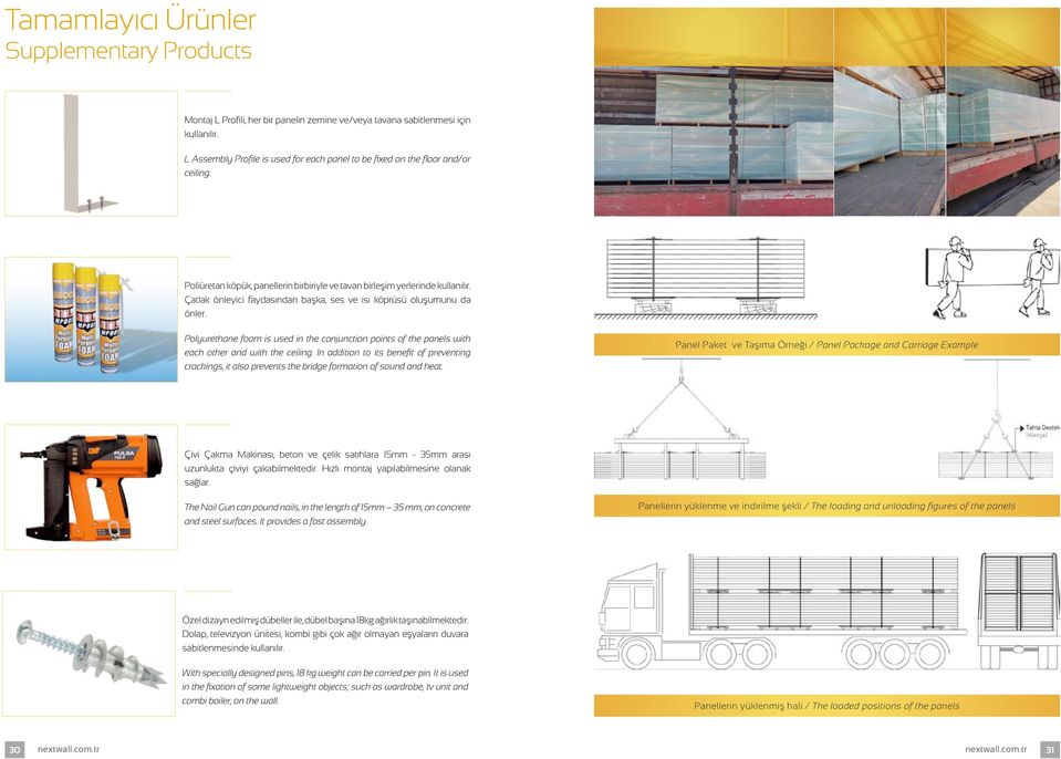 Çatlak önleyici faydasından başka, ses ve ısı köprüsü oluşumunu da önler. Polyurethane foam is used in the conjunction points of the panels with each other and with the ceiling.