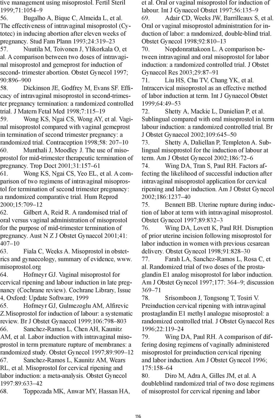 A comparison between two doses of intravaginal misoprostol and gemeprost for induction of second- trimester abortion. Obstet Gynecol 1997; 90:896 900 58. Dickinson JE, Godfrey M, Evans SF.