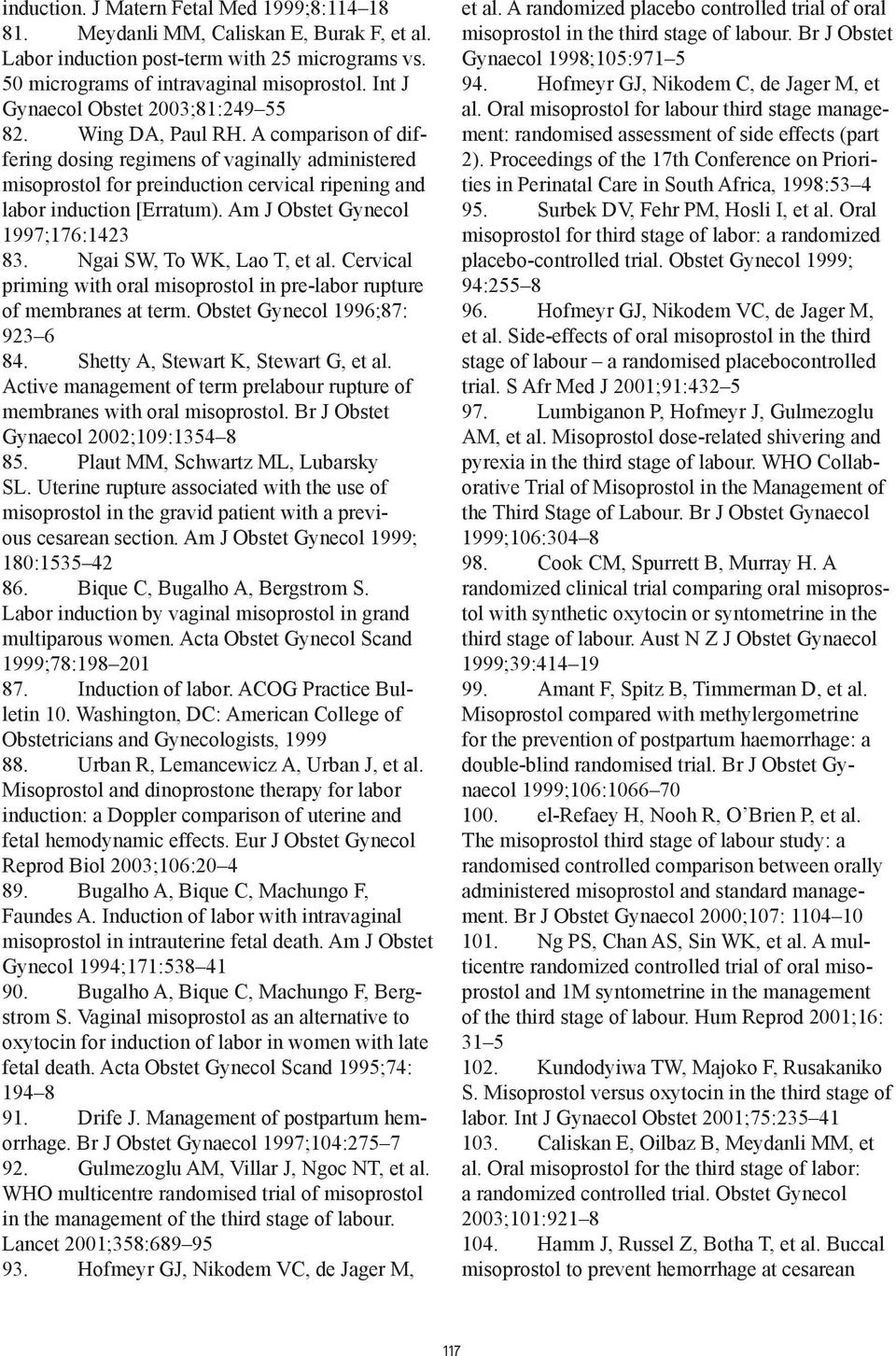 A comparison of differing dosing regimens of vaginally administered misoprostol for preinduction cervical ripening and labor induction [Erratum). Am J Obstet Gynecol 1997;176:1423 83.