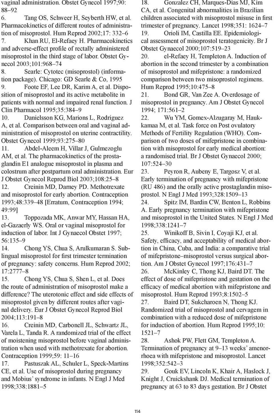 Searle: Cytotec (misoprostol) (information package). Chicago: GD Searle & Co, 1995 9. Foote EF, Lee DR, Karim A, et al.