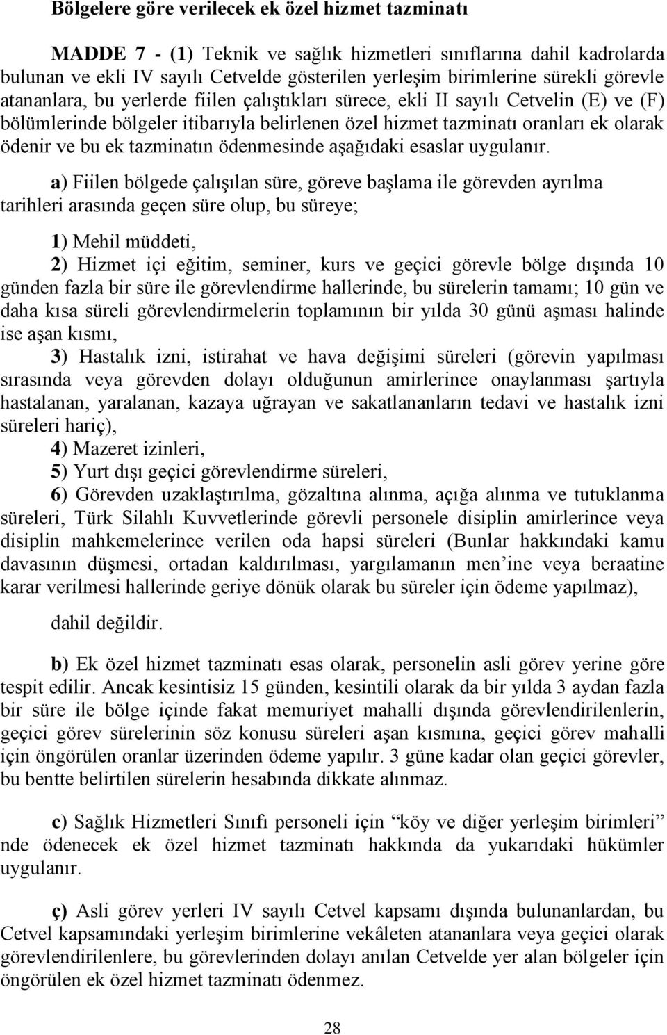 tazminatın ödenmesinde aşağıdaki esaslar uygulanır.