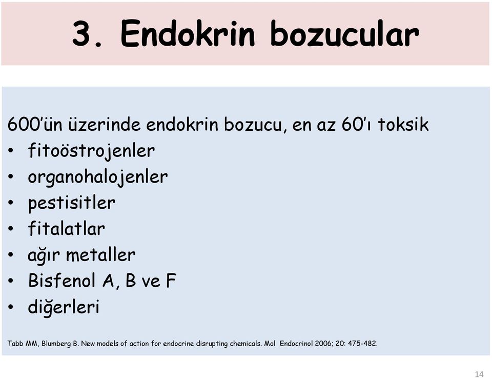 metaller Bisfenol A, B ve F diğerleri Tabb MM, Blumberg B.