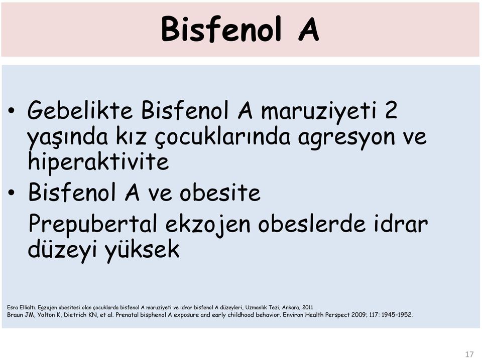 Egzojen obesitesi olan çocuklarda bisfenol A maruziyeti ve idrar bisfenol A düzeyleri, Uzmanlık Tezi, Ankara,