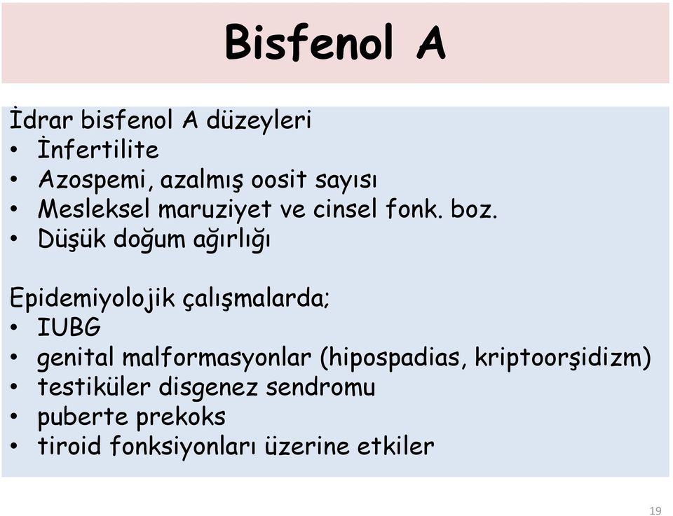 Düşük doğum ağırlığı Epidemiyolojik çalışmalarda; IUBG genital malformasyonlar