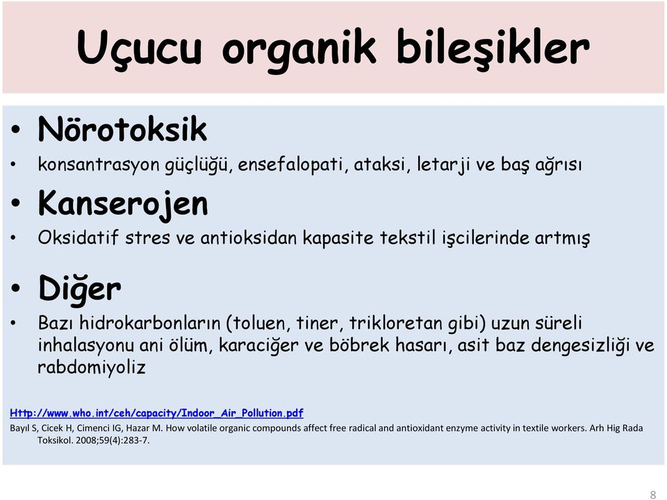 böbrek hasarı, asit baz dengesizliği ve rabdomiyoliz Http://www.who.int/ceh/capacity/Indoor_Air_Pollution.