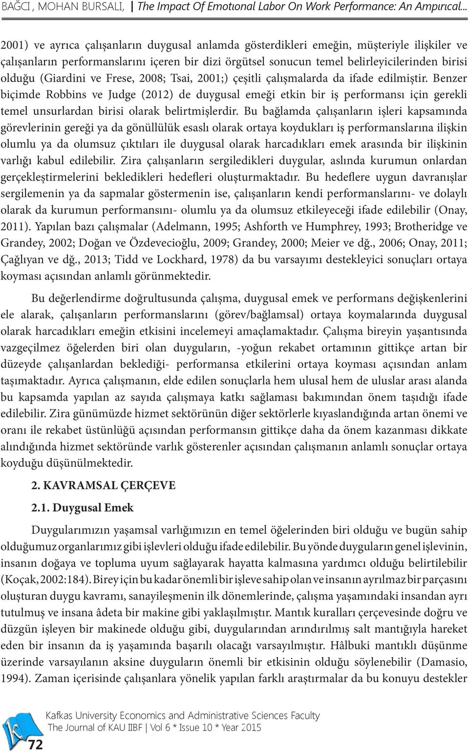 (Giardini ve Frese, 2008; Tsai, 2001;) çeşitli çalışmalarda da ifade edilmiştir.