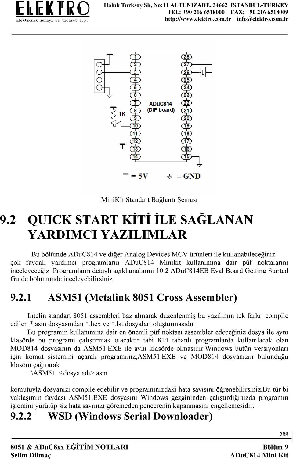 püf noktalarını inceleyeceğiz. Programların detaylı açıklamalarını 10.2 