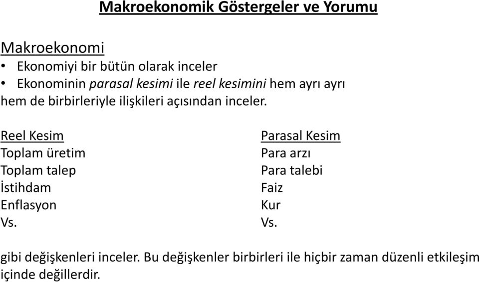 Reel Kesim Toplam üretim Toplam talep İstihdam Enflasyon Vs.