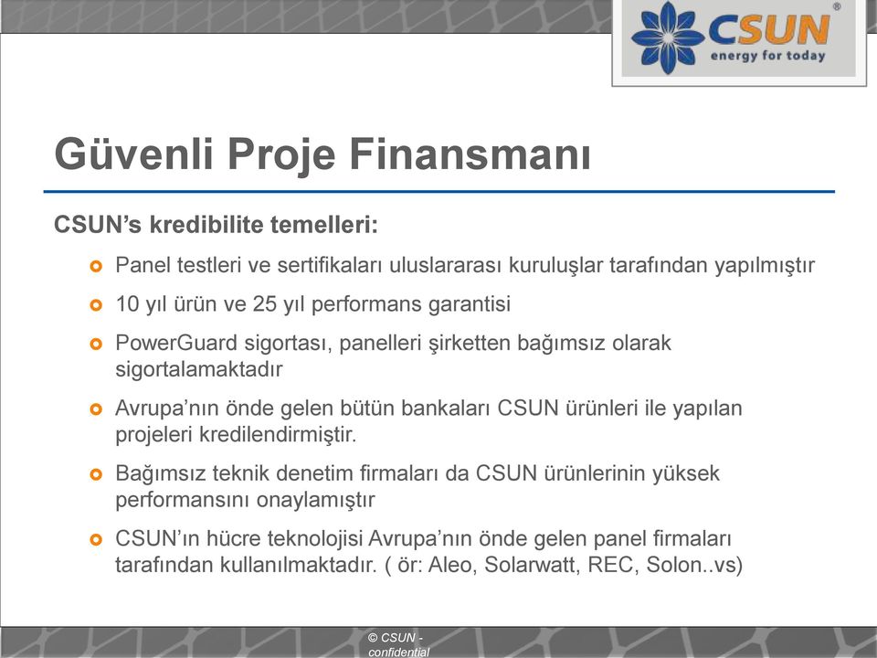 bankaları CSUN ürünleri ile yapılan projeleri kredilendirmiştir.