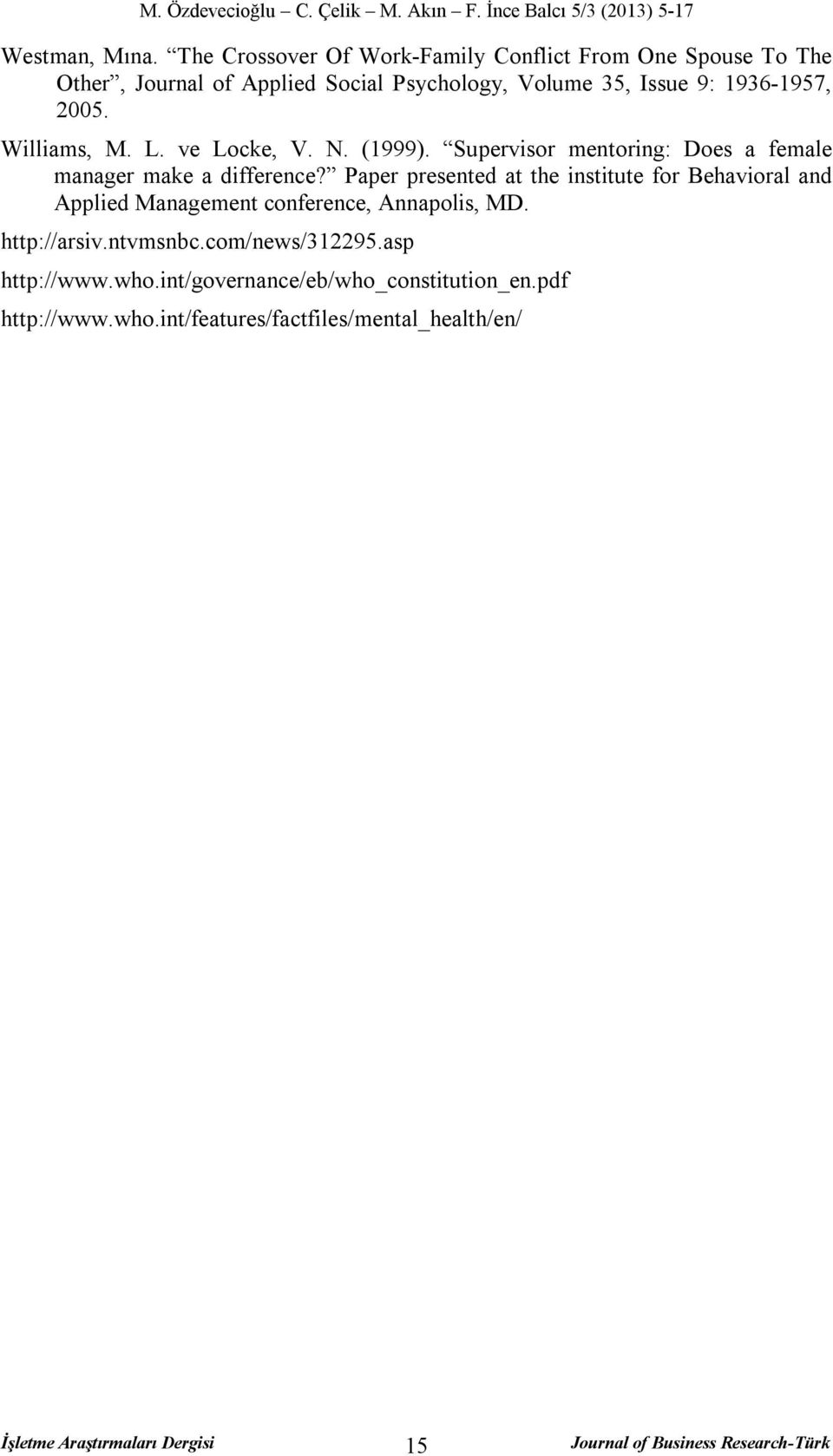 1936-1957, 2005. Williams, M. L. ve Locke, V. N. (1999). Supervisor mentoring: Does a female manager make a difference?