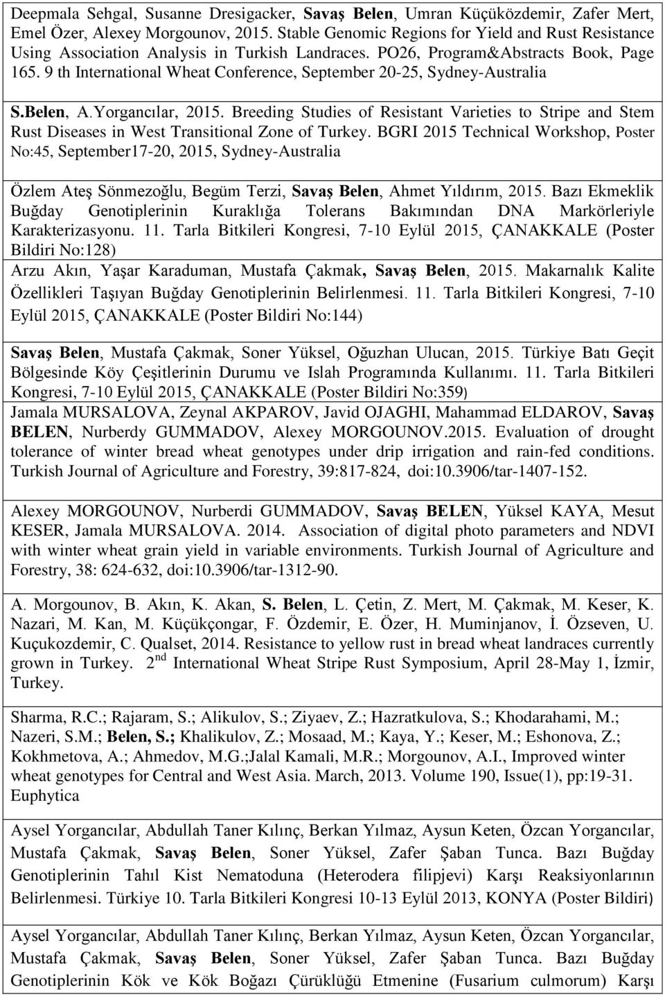 9 th International Wheat Conference, September 20-25, Sydney-Australia S.Belen, A.Yorgancılar, 2015.