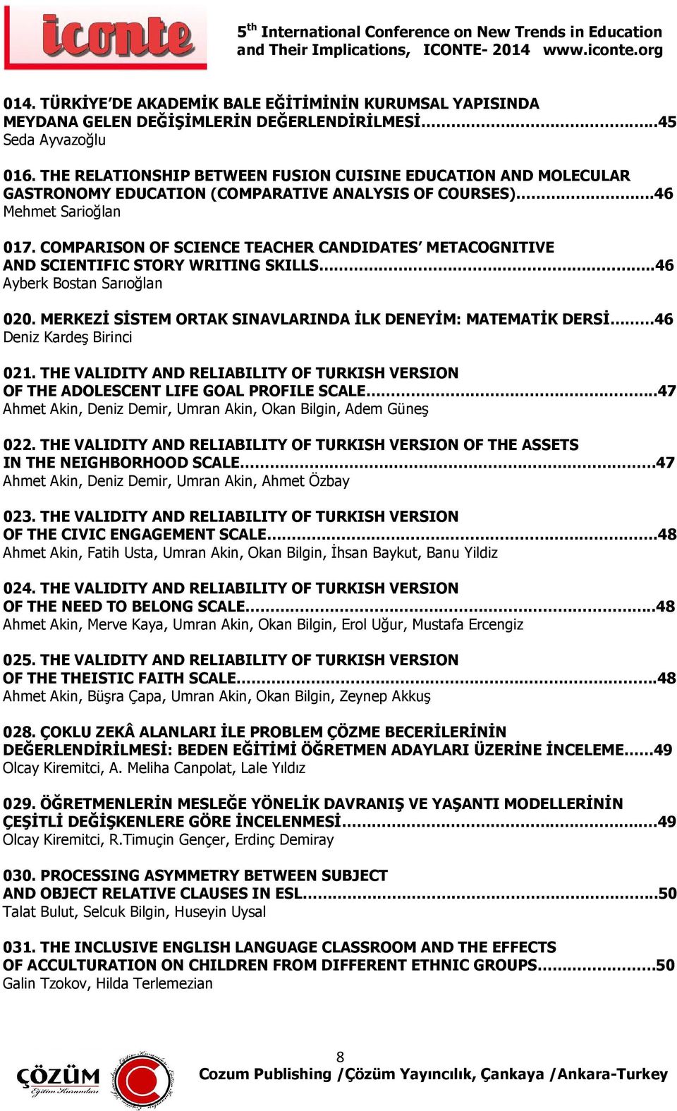 COMPARISON OF SCIENCE TEACHER CANDIDATES METACOGNITIVE AND SCIENTIFIC STORY WRITING SKILLS..46 Ayberk Bostan Sarıoğlan 020.