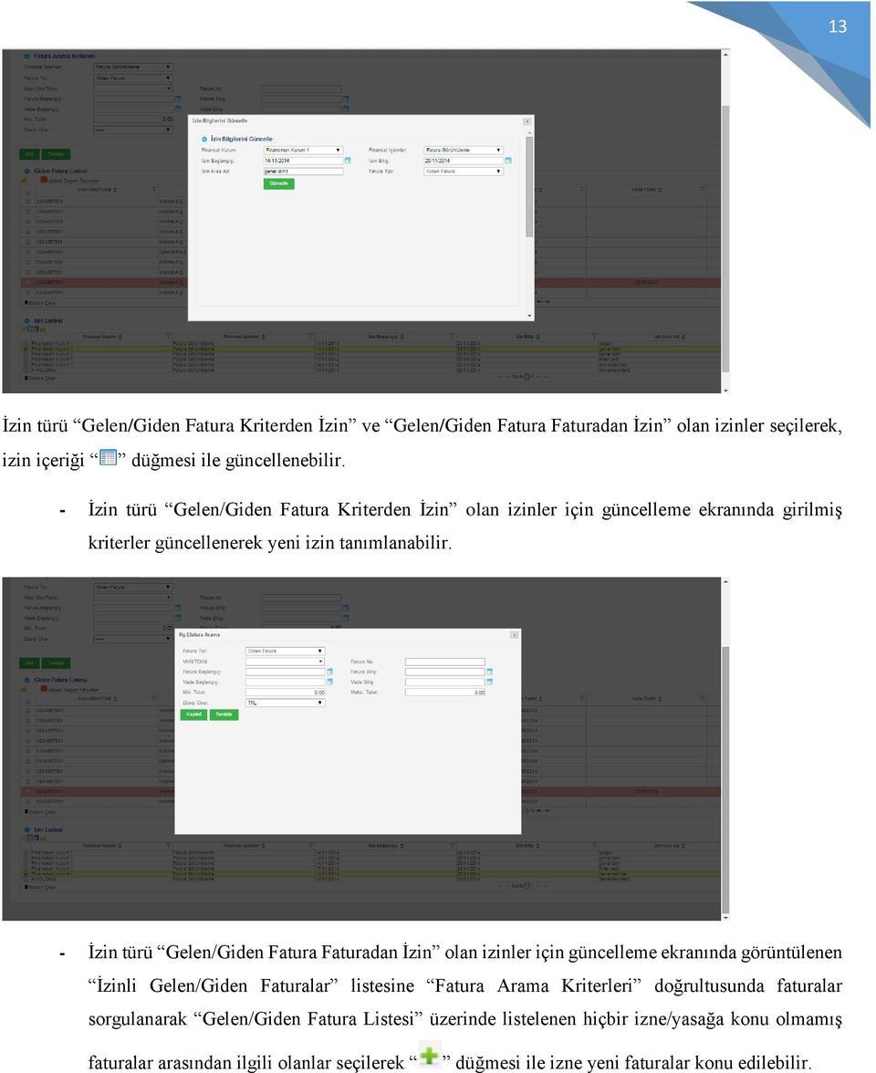 - İzin türü Gelen/Giden Fatura Faturadan İzin olan izinler için güncelleme ekranında görüntülenen İzinli Gelen/Giden Faturalar listesine Fatura Arama Kriterleri
