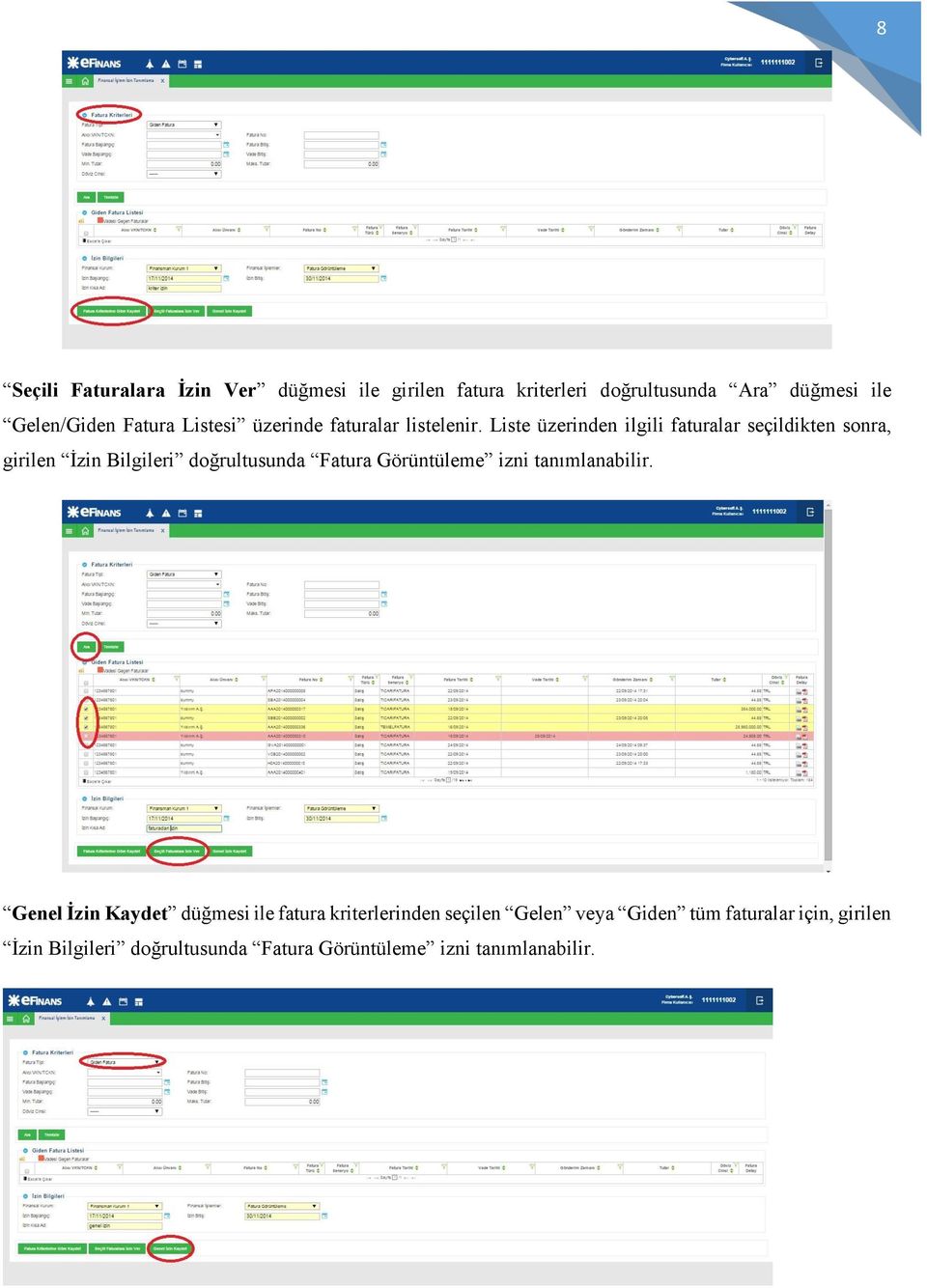 Liste üzerinden ilgili faturalar seçildikten sonra, girilen İzin Bilgileri doğrultusunda Fatura Görüntüleme izni