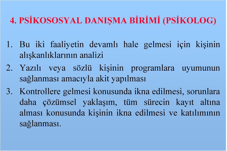 Yazılı veya sözlü kişinin programlara uyumunun sağlanması amacıyla akit yapılması 3.