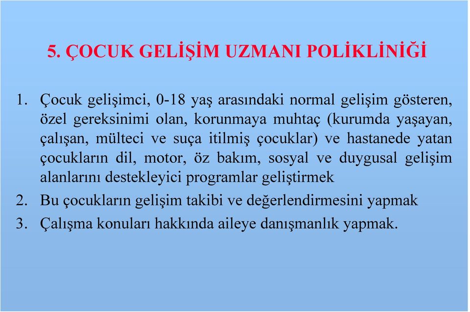 yaşayan, çalışan, mülteci ve suça itilmiş çocuklar) ve hastanede yatan çocukların dil, motor, öz bakım, sosyal