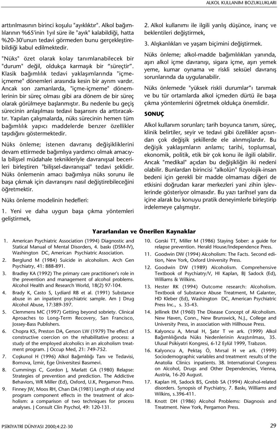 "Nüks" özet olarak kolay tanýmlanabilecek bir "durum" deðil, oldukça karmaþýk bir süreçtir. Klasik baðýmlýlýk tedavi yaklaþýmlarýnda "içmeiçmeme" dönemleri arasýnda kesin bir ayrým vardýr.