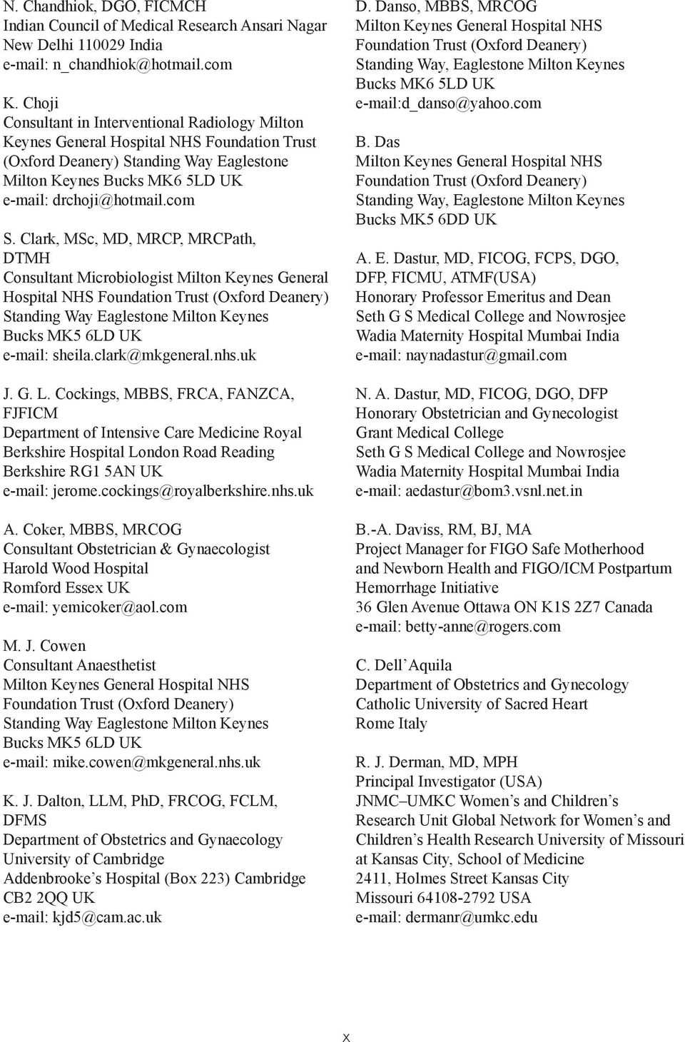 Clark, MSc, MD, MRCP, MRCPath, DTMH Consultant Microbiologist Milton Keynes General Hospital NHS Foundation Trust (Oxford Deanery) Standing Way Eaglestone Milton Keynes Bucks MK5 6LD UK e-mail: