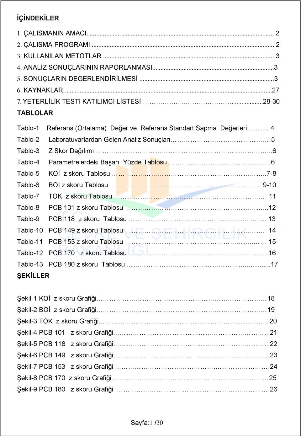 5 Tablo-3 Z Skor Dağılımı...6 Tablo-4 Parametrelerdeki Başarı Yüzde Tablosu..6 Tablo-5 KOİ z skoru Tablosu.