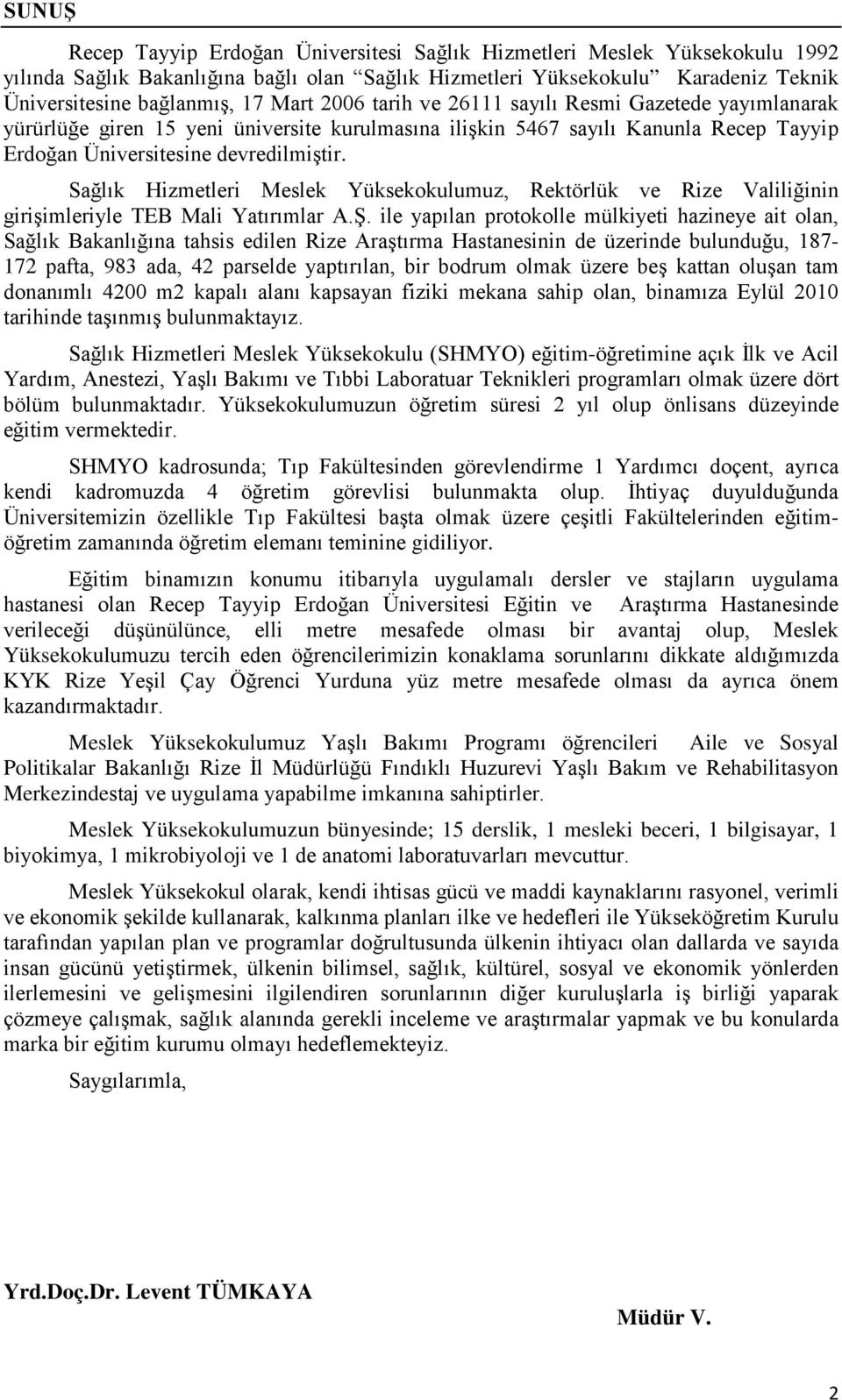 Sağlık Hizmetleri Meslek Yüksekokulumuz, Rektörlük ve Rize Valiliğinin girişimleriyle TEB Mali Yatırımlar A.Ş.