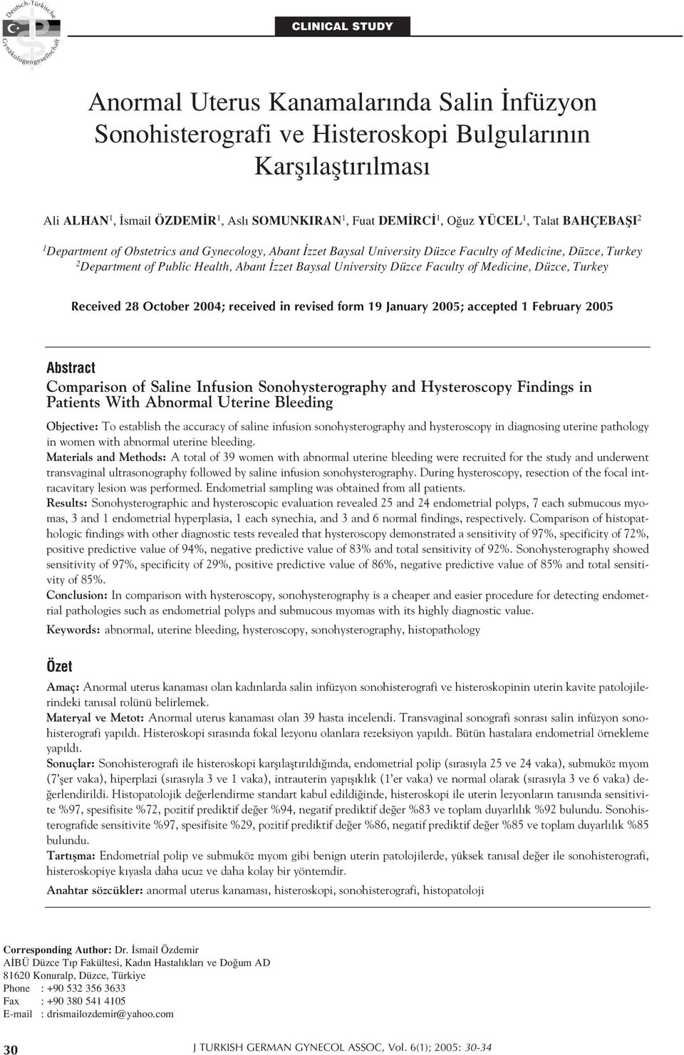 Faculty of Medicine, Düzce, Turkey Received 28 October 2004; received in revised form 19 January 2005; accepted 1 February 2005 Abstract Comparison of Saline Infusion Sonohysterography and