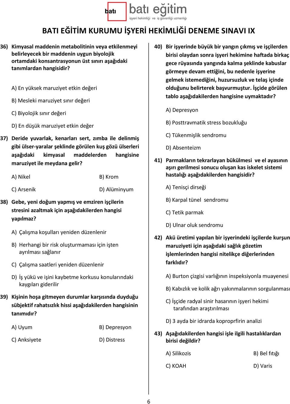 ülser-yaralar şeklinde görülen kuş gözü ülserleri aşağıdaki kimyasal maddelerden hangisine maruziyet ile meydana gelir?