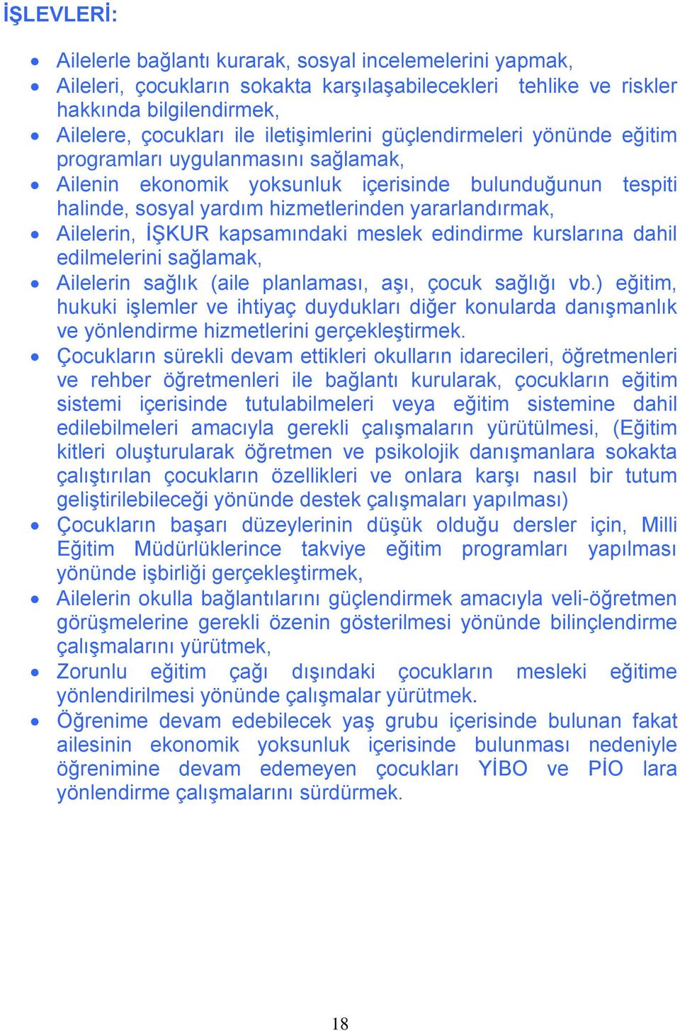 Ailelerin, İŞKUR kapsamındaki meslek edindirme kurslarına dahil edilmelerini sağlamak, Ailelerin sağlık (aile planlaması, aşı, çocuk sağlığı vb.