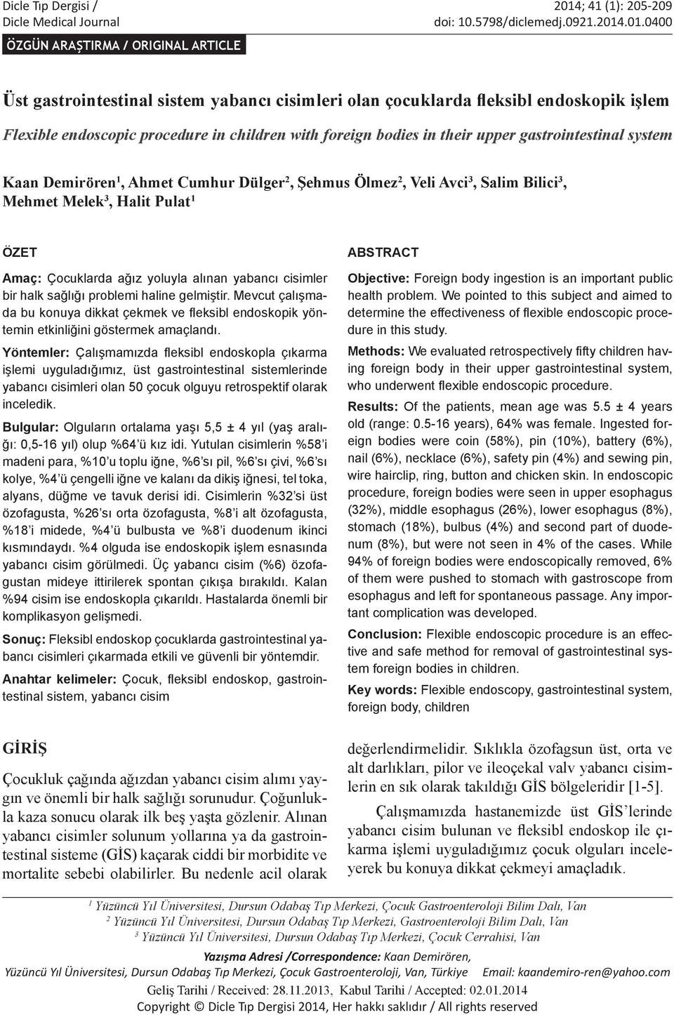 .01.0400 ÖZGÜN ARAŞTIRMA / ORIGINAL ARTICLE Üst gastrointestinal sistem yabancı cisimleri olan çocuklarda fleksibl endoskopik işlem Flexible endoscopic procedure in children with foreign bodies in