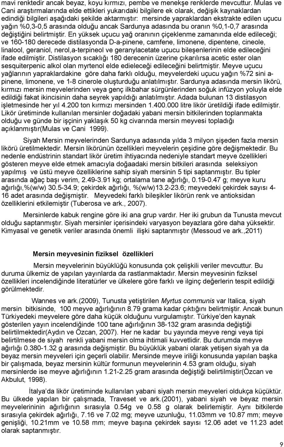 %,,5 arasında olduğu ancak Sardunya adasında bu oranın %,,7 arasında değiştiğini belirtmiştir.