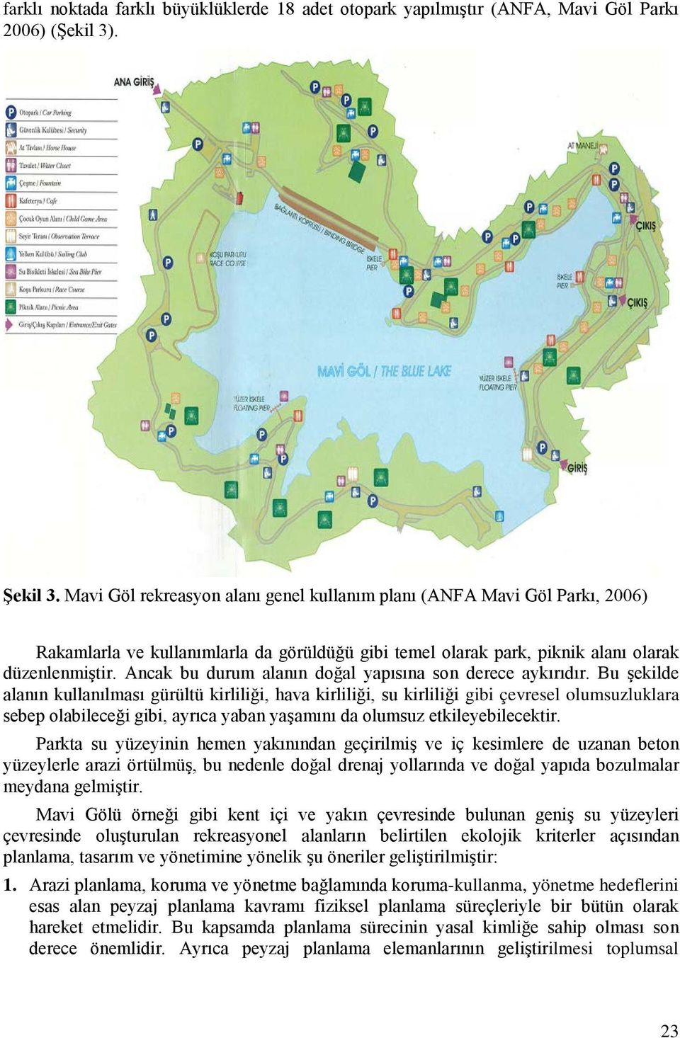 Ancak bu durum alanın doğal yapısına son derece aykırıdır.