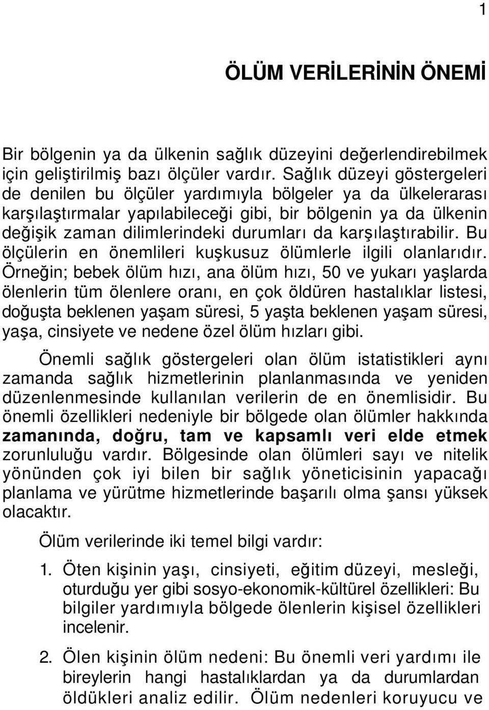 karşılaştırabilir. Bu ölçülerin en önemlileri kuşkusuz ölümlerle ilgili olanlarıdır.