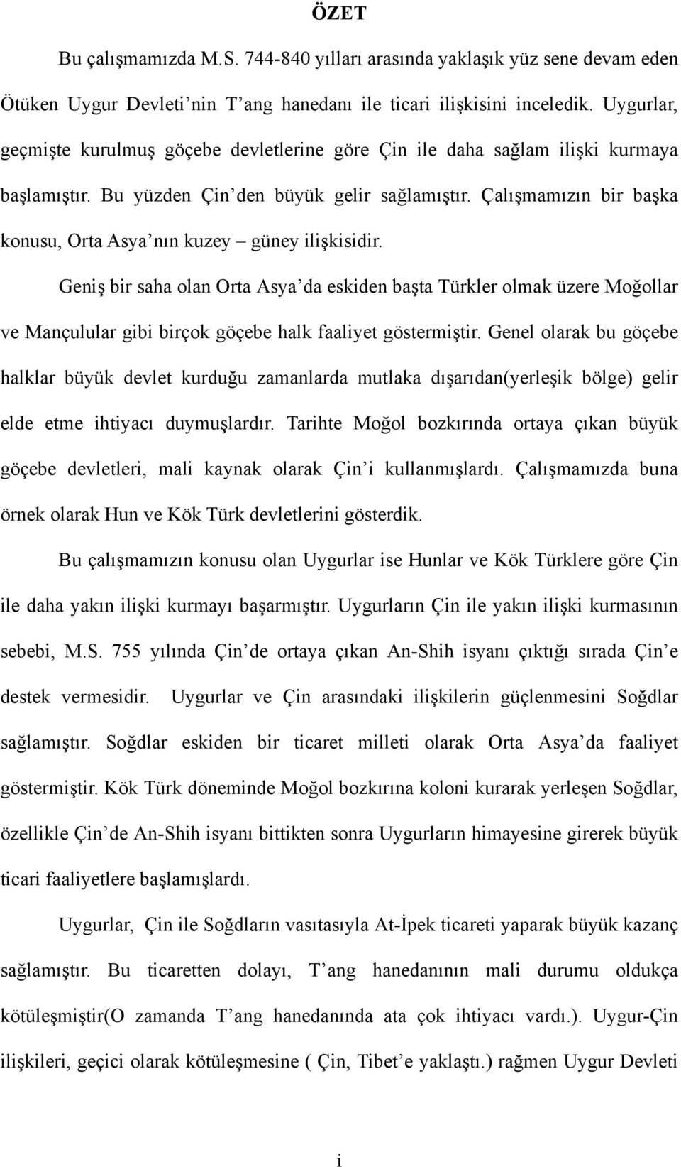 Çalışmamızın bir başka konusu, Orta Asya nın kuzey güney ilişkisidir.