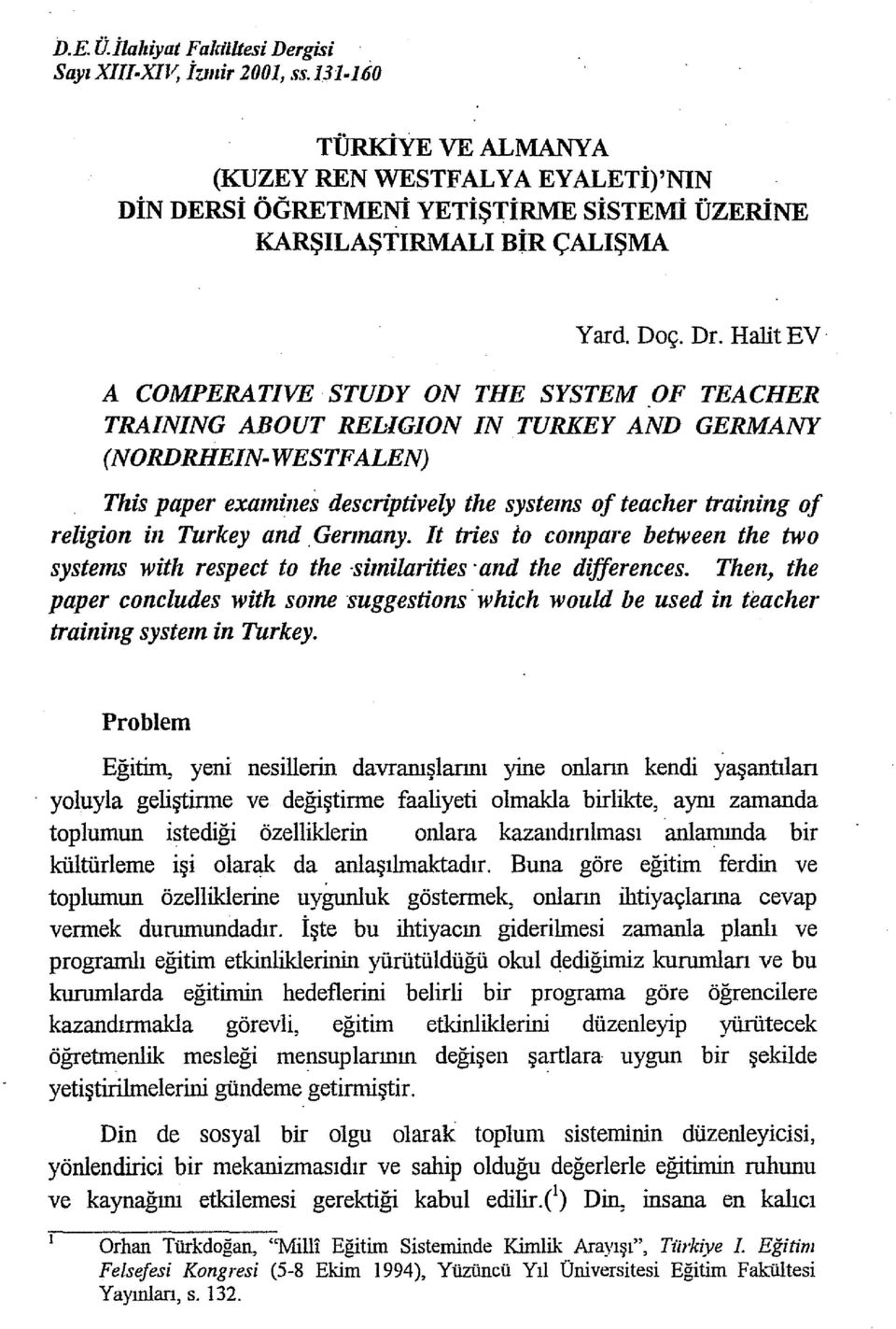 Halit EV A COMPERAT/VE STUDY ON THE SYSTEM OF TEACHER TRAINING ABOUT REI.