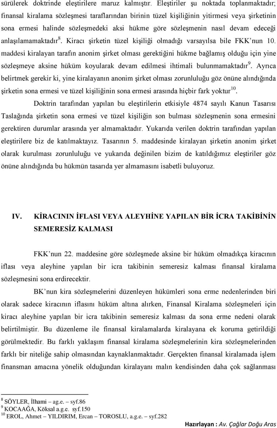 nasıl devam edeceği anlaşılamamaktadır 8. Kiracı şirketin tüzel kişiliği olmadığı varsayılsa bile FKK nun 10.