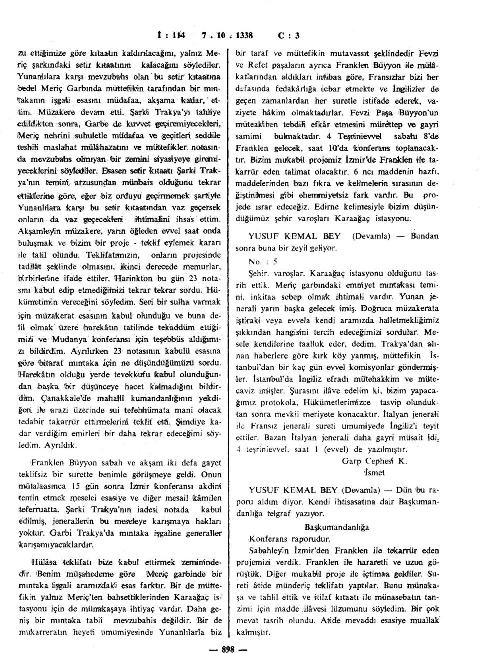 Şaridi Trakya'yı tamye edildikten sonra, Garbe de kuvvet geciremiyecekferi, ımeriç nehrini suhuletle müdafaa vie geçitleri seddile teshili maslahat mülâhazatını ve müttefikler, notasında mevzübahs