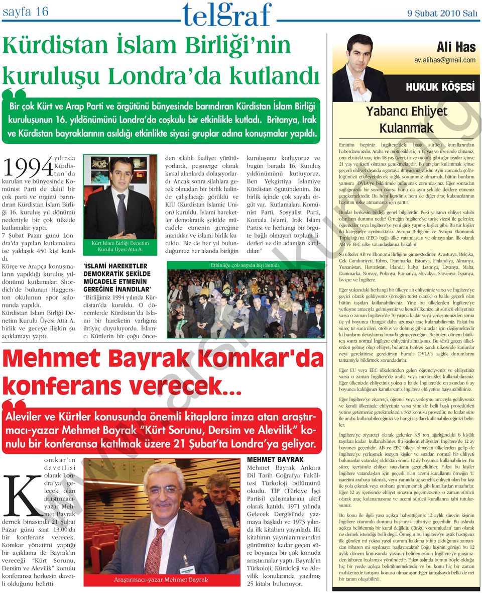 1994y l nda Kürdistan da kurulan ve bünyesinde Komünist Parti de dahil bir çok parti ve örgütü bar nd ran Kürdistan slam Birli- i 16. kurulufl y l dönümü nedeniyle bir çok ülkede kutlamalar yapt.