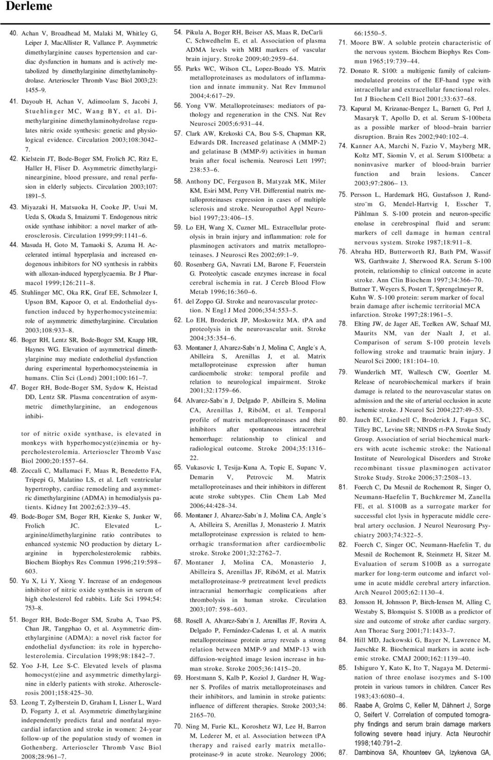 41. Dayoub H, Achan V, Adimoolam S, Jacobi J, St u e hling e r M C, Wa ng B Y, et a l. D i- methylarginine dimethylaminohydrolase regulates nitric oxide synthesis: genetic and physiological evidence.