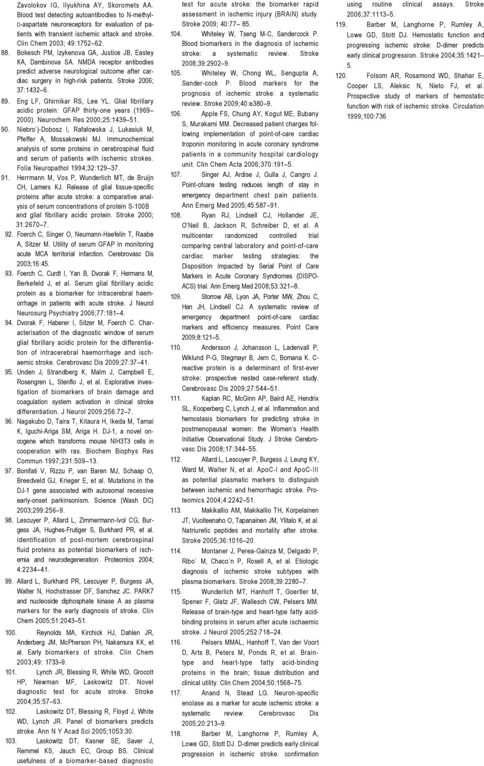 NMDA receptor antibodies predict adverse neurological outcome after cardiac surgery in high-risk patients. Stroke 2006; 37:1432 6. 89. Eng LF, Ghirnikar RS, Lee YL.