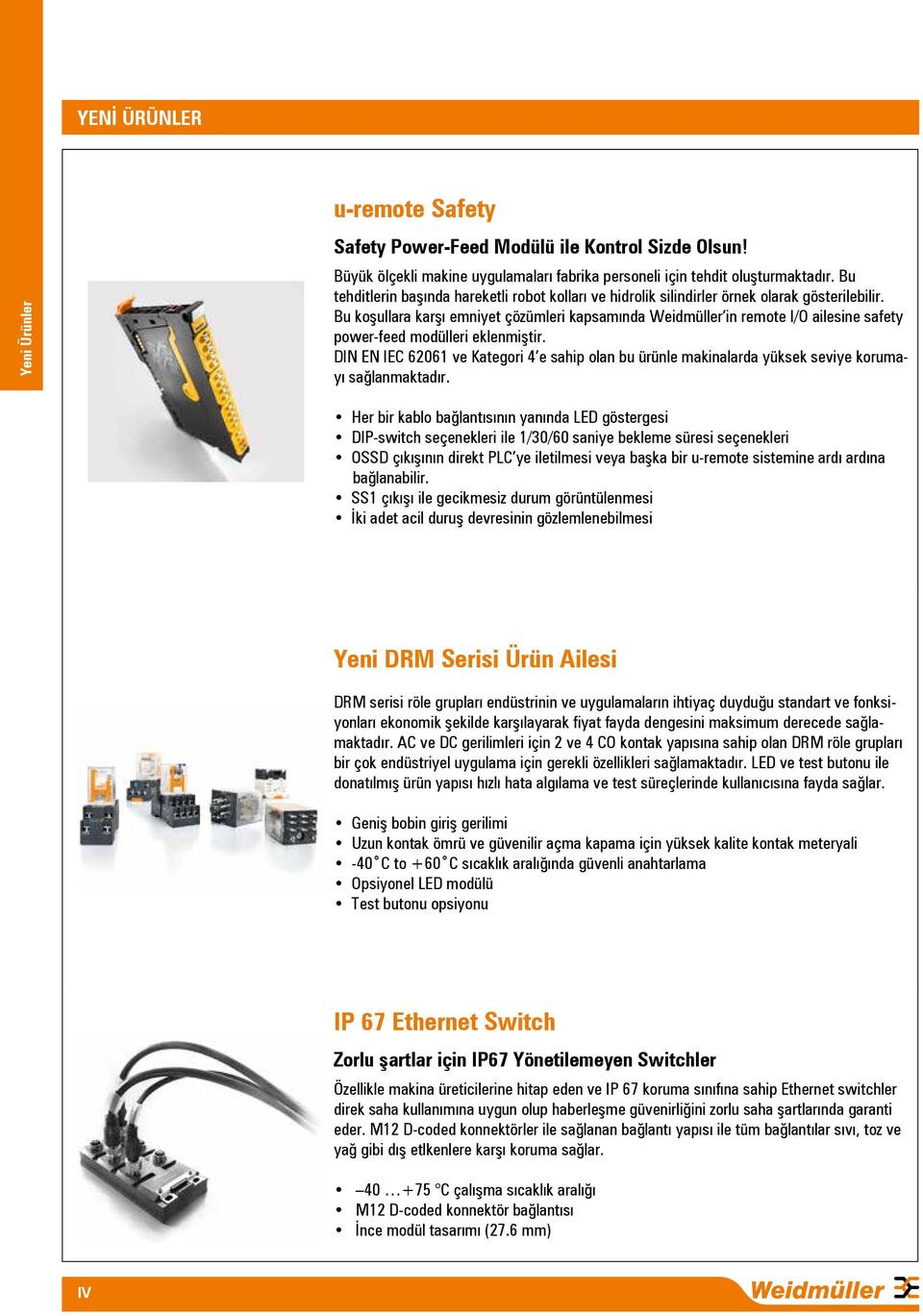 Bu koşullara karşı emniyet çözümleri kapsamında Weidmüller in remote I/O ailesine safety power-feed modülleri eklenmiştir.