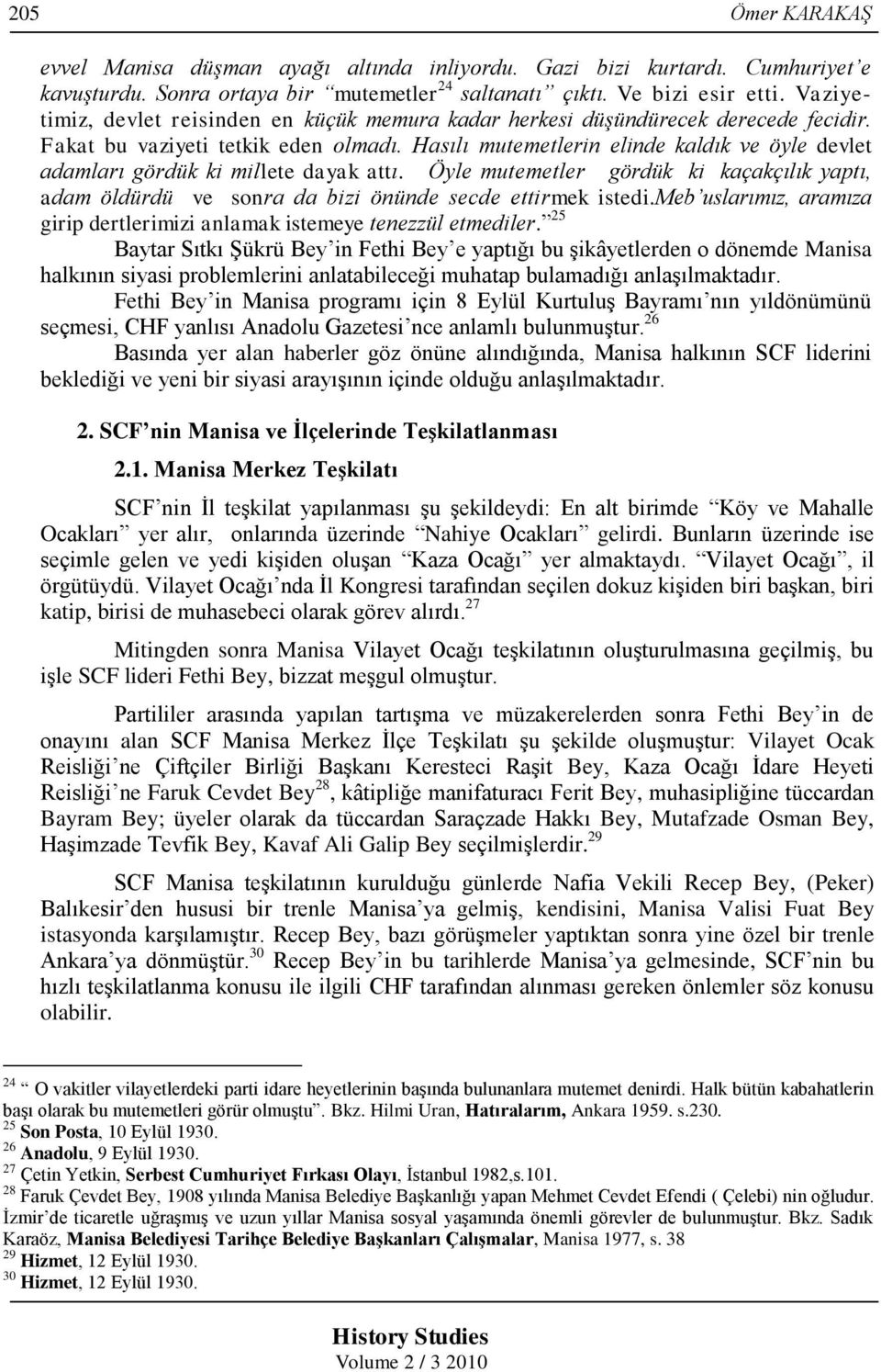 Hasılı mutemetlerin elinde kaldık ve öyle devlet adamları gördük ki millete dayak attı. Öyle mutemetler gördük ki kaçakçılık yaptı, adam öldürdü ve sonra da bizi önünde secde ettirmek istedi.