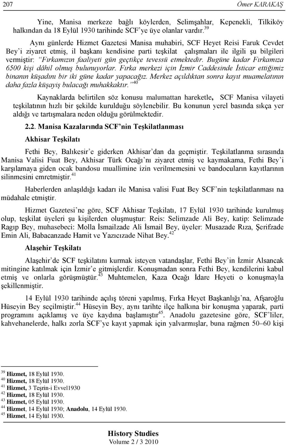 faaliyeti gün geçtikçe tevessü etmektedir. Bugüne kadar Fırkamıza 6500 kişi dâhil olmuş bulunuyorlar.