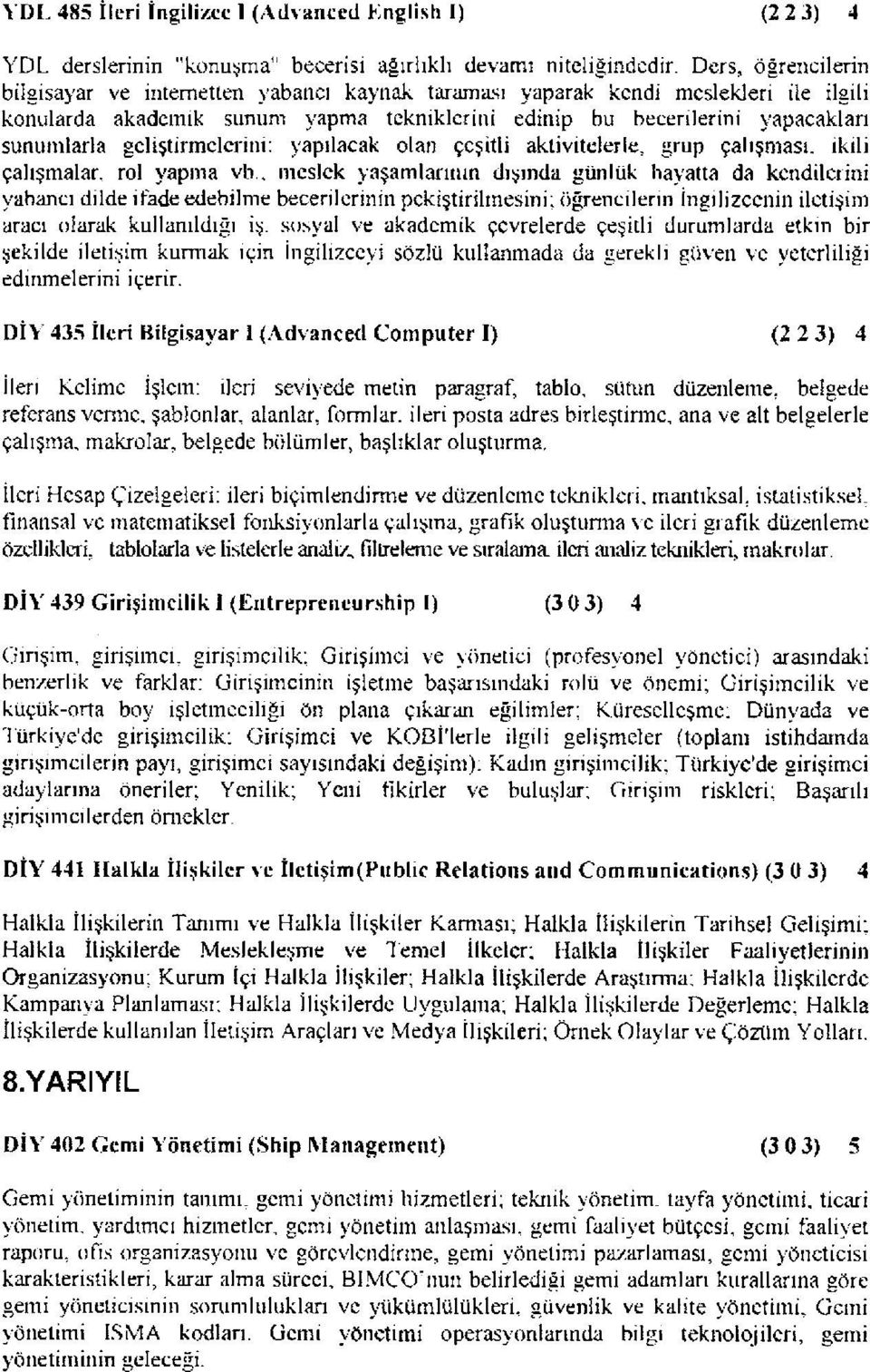 geliştirmelerini: yapılacak olan çeşitli aktivitelerle, grup çalışması, ikili çalışmalar, rol yapma vb.