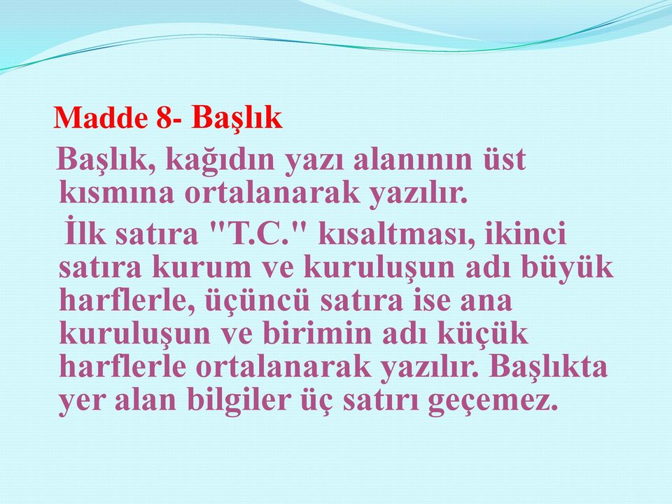 " kısaltması, ikinci satıra kurum ve kuruluşun adı büyük harflerle,