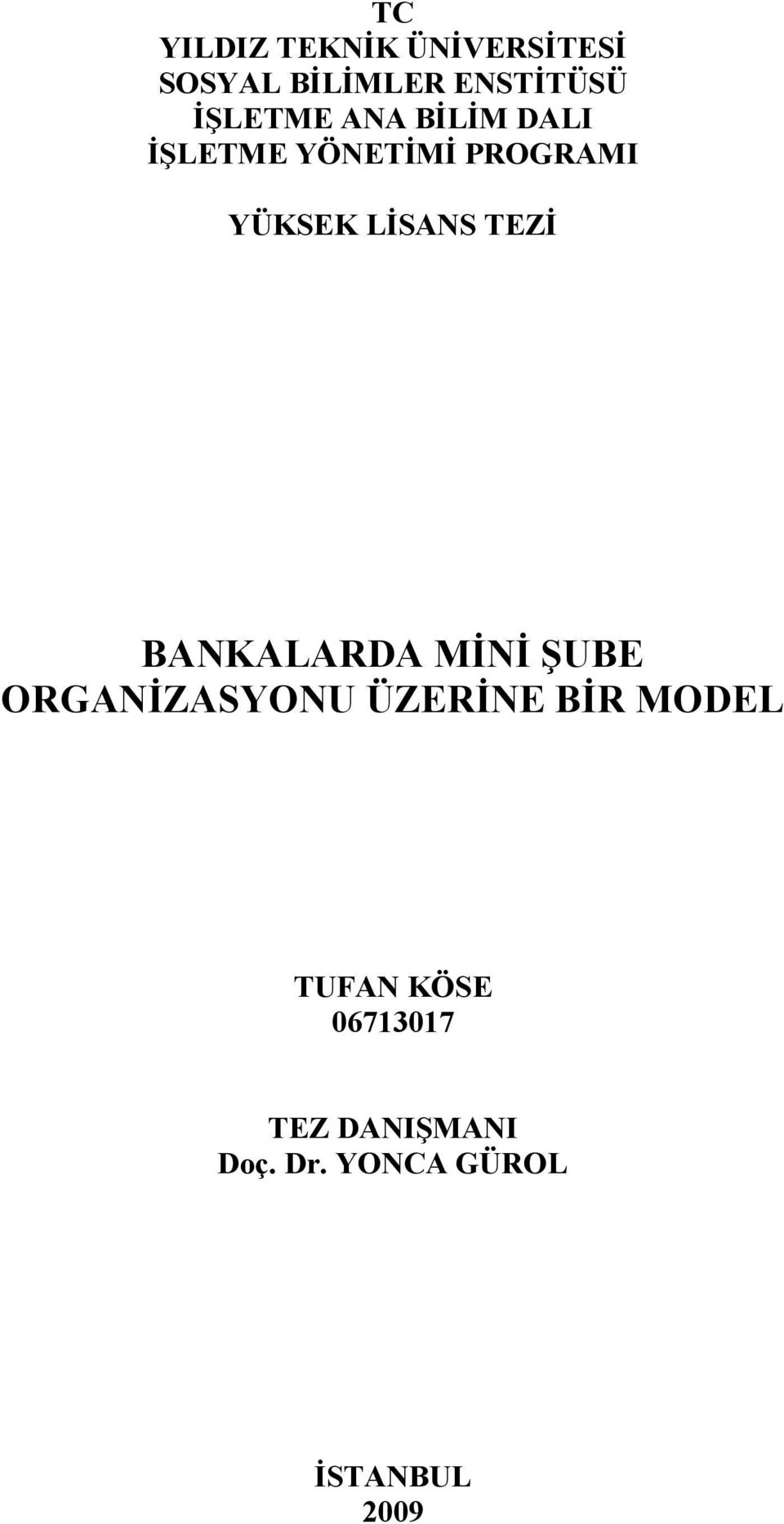 S TEZĐ BA KALARDA MĐ Đ ŞUBE ORGA ĐZASYO U ÜZERĐ E BĐR MODEL